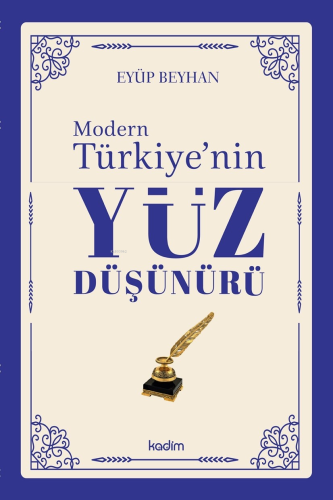 Modern Türkiye’nin Yüz Düşünürü – 4. Cilt | Eyüp Beyhan | Kadim Yayınl