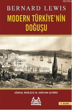 Modern Türkiye'nin Doğuşu | Bernard Lewis | Arkadaş Yayınevi