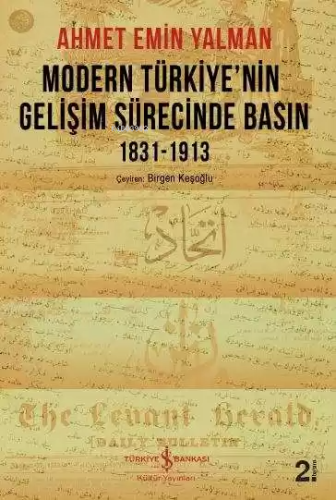 Modern Türkiye'nin Gelişim Sürecinde Basın 1831-1913 | Ahmet Emin Yalm