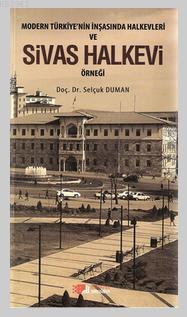 Modern Türkiye'nin İnşasında Halkevleri ve Sivas Halkevi Örneği | Selç