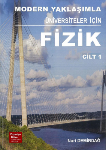 Modern Yaklaşımla Üniversiteler için Fizik 1 | Nuri Demirdağ | Papatya