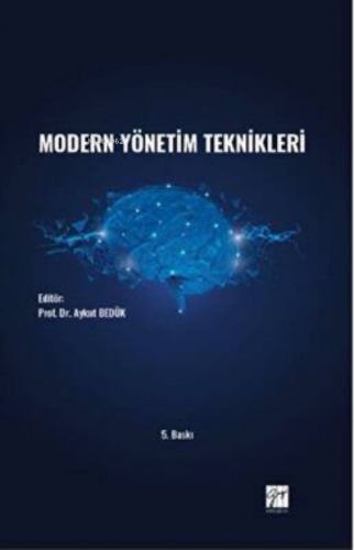 Modern Yönetim Teknikleri | Aykut Bedük | Gazi Kitabevi