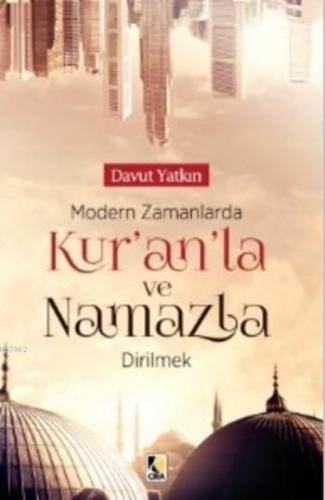 Modern Zamanlarda Kur'anla ve Namazla Dirilmek | Davut Yatkın | Çıra Y