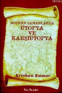 Modern Zamanlarda Ütopya ve Karşıütopya | Krishan Kumar | Kalkedon Yay