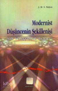 Modernist Düşüncenin Şekillenişi (şah Veliyyullah Dehlevi) | J. M. S. 