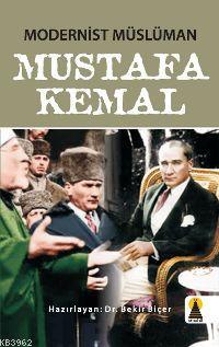 Modernist Müslüman Mustafa Kemal | Bekir Biçer | Ebabil Yayıncılık