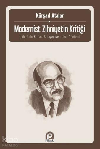 Modernist Zihniyetin Kritiği; Cabiri'nin Kur'an Anlayışı ve Tefsir Yön