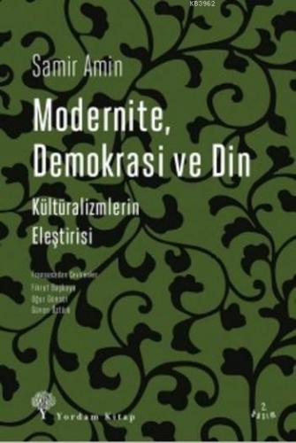 Modernite Demokrasi Ve Din; Kültüralizmlerin Eleştirisi | Samir Amin |