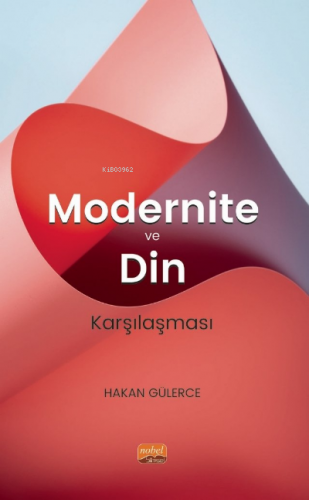 Modernite Ve Din Karşılaşması | Hakan Gülerce | Nobel Bilimsel Eserler