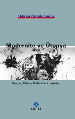 Modernite ve Ütopya; Ütopya, 1984 ve Mülksüzler Üzerinden | Hakan Çöre