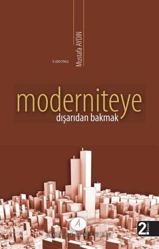 Moderniteye Dışarıdan Bakmak | Mustafa Aydın | Açılım Kitap