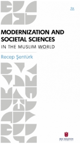 Modernization and Societal Sciences in the Muslim World | Recep Şentür