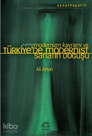 Modernizm Kavramı ve Türkiye'de Modernist Sanatın Doğuşu | Ali Artun |