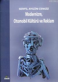 Modernizm, Otomobil Kültürü ve Reklam | Serpil Aygün Cengiz | Ütopya Y