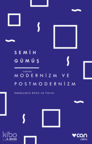 Modernizm ve Postmodernizm;Edebiyatın Dünü ve Yarını | Semih Gümüş | C