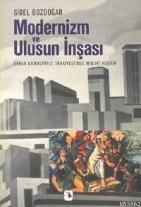 Modernizm ve Ulusun İnşası; Erken Cumhuriyet Türkiyesi'nde Mimari Kült