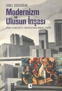 Modernizm ve Ulusun İnşası; Erken Cumhuriyet Türkiyesi'nde Mimari Kült