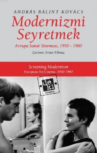 Modernizmi Seyretmek; Avrupa Sanat Sineması, 1950-1980 | András Bálint