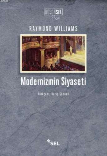 Modernizmin Siyaseti | Raymond Williams | Sel Yayıncılık