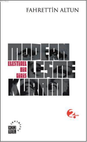 Modernleşme Kuramı; Eleştirel Bir Giriş | Fahrettin Altun | Küre Yayın