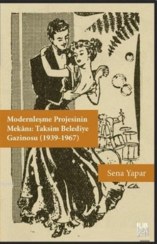 Modernleşme Projesinin Mekanı: Taksim Belediye Gazinosu (1939-1967) | 