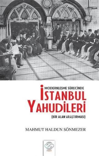 Modernleşme Sürecinde İstanbul Yahudileri; Bir Alan Araştırması | Mahm