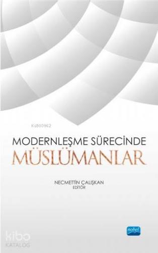 Modernleşme Sürecinde Müslümanlar | Abdullah Aydın | Nobel Akademik Ya