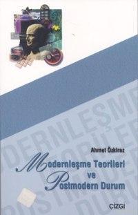 Modernleşme Teorileri ve Postmodern Durum | Ahmet Özkiraz | Çizgi Kita