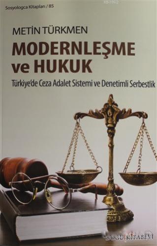 Modernleşme ve Hukuk; Türkiye'de Ceza Adalet Sistemi ve Denetimli Serb