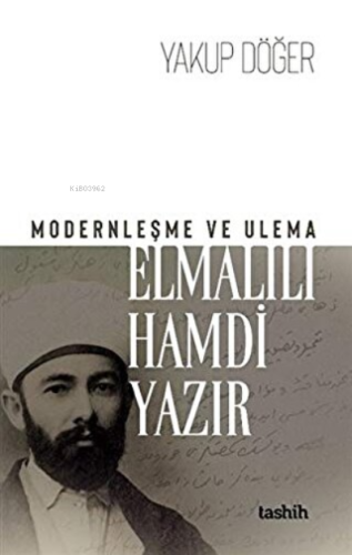 Modernleşme ve Ulema - Elmalılı Hamdi Yazır | Yakup Döğer | Tashih Yay