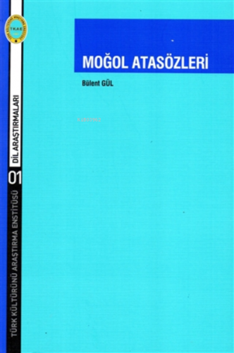 Moğol Atasözleri | Bülent Gül | (TKAE) Türk Kültürünü Araştırma Enstit