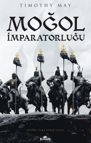 Moğol İmparatorluğu | Timothy May | Kronik Kitap