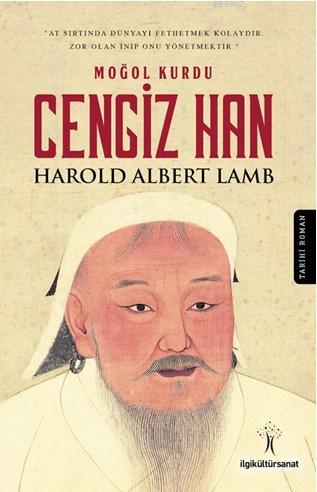 Moğol Kurdu Cengiz Han | Harold Albert Lamb | İlgi Kültür Sanat Yayınc