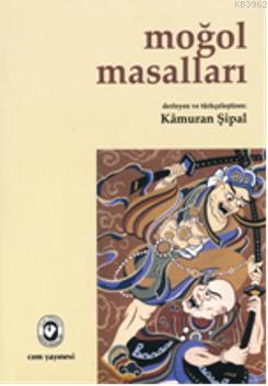 Moğol Masalları | Kâmuran Şipal | Cem Yayınevi