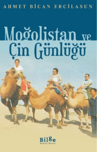 Moğolistan ve Çin Günlüğü | Ahmet Bican Ercilasun | Bilge Kültür Sanat