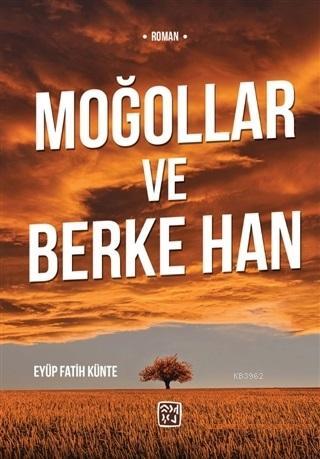 Moğollar ve Berke Han | Eyüp Fatih Künte | Kutlu Yayınevi