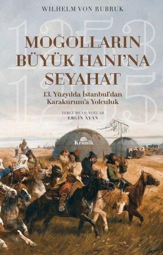 Moğolların Büyük Hanı'na Seyahat; 13. Yüzyılda İstanbul'dan Karakurum'