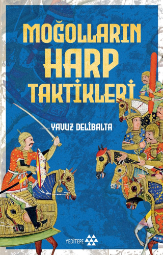 Moğolların Harp Taktikleri | Yavuz Delibalta | Yeditepe Yayınevi