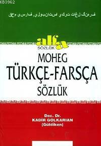 Moheg Türkçe - Farsça Sözlük | Kadir Güldiken | Alfa Basım Yayım Dağıt