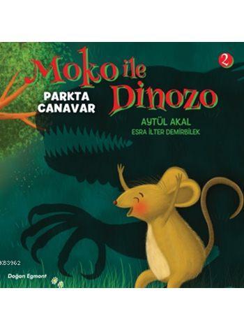 Moko ile Dinozo - 2: Parkta Canavar (6+ Yaş) | Aytül Akal | Doğan Çocu