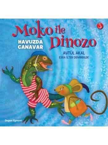 Moko ile Dinozo - 3: Havuzda Canavar (6+ Yaş) | Aytül Akal | Doğan Çoc