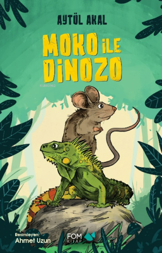 Moko ile Dinozo | Aytül Akal | Fom Kitap