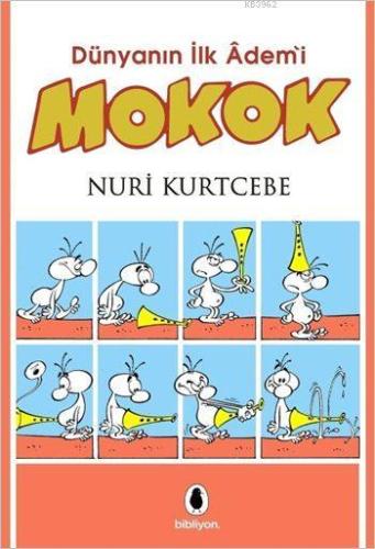 Mokok; Dünyanın İlk Âdem'i | Nuri Kurtcebe | Bibliyon Yayınları