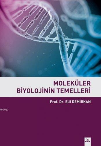 Moleküler Biyolojinin Temelleri | Elif Demirkıran | Dora Yayıncılık