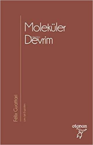 Moleküler Devrim | Felix Guattari | Otonom Yayıncılık