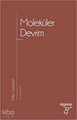 Moleküler Devrim | Felix Guattari | Otonom Yayıncılık