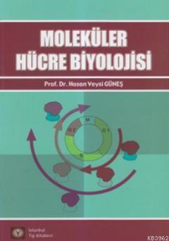 Moleküler Hücre Biyolojisi | Hasan Veysi Güneş | İstanbul Tıp Kitabevi