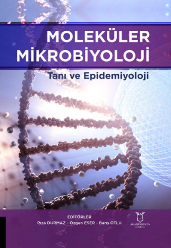 Moleküler Mikrobiyoloji Tanı ve Epidemiyoloji | Rıza Durmaz | Akademis