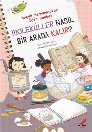 Moleküller Nasıl Bir Arada Kalır? – Küçük Kimyagerler İçin Rehber | Ma