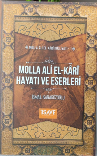 Molla Ali El-Kârî Hayatı Ve Eserleri | İsmail Karagözoğlu | Esave Yayı